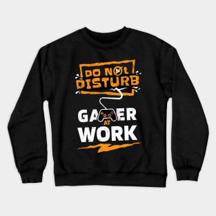 "Do Not Disturb - Gamer at Work" Epic Gaming Design for Hardcore Players Crewneck Sweatshirt